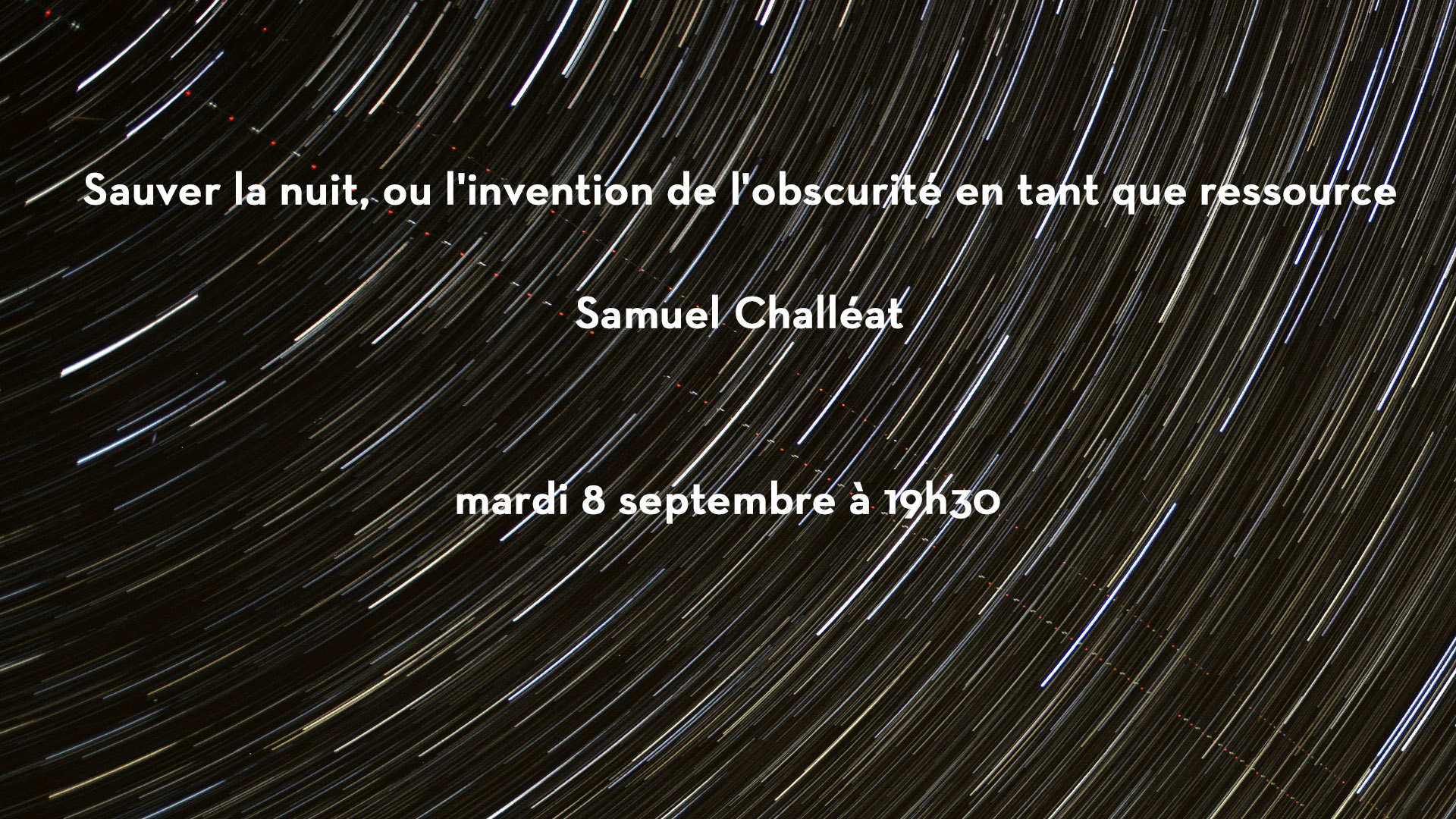 SAUVER LA NUIT, OU L'INVENTION DE L'OBSCURITÉ EN TANT QUE RESSOURCE