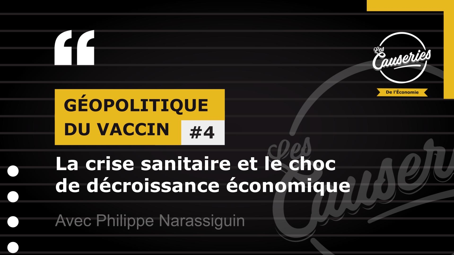 Les Causeries de l'économie - Géopolitique du vaccin #4 - Crise et choc de décroissance économique (copie)