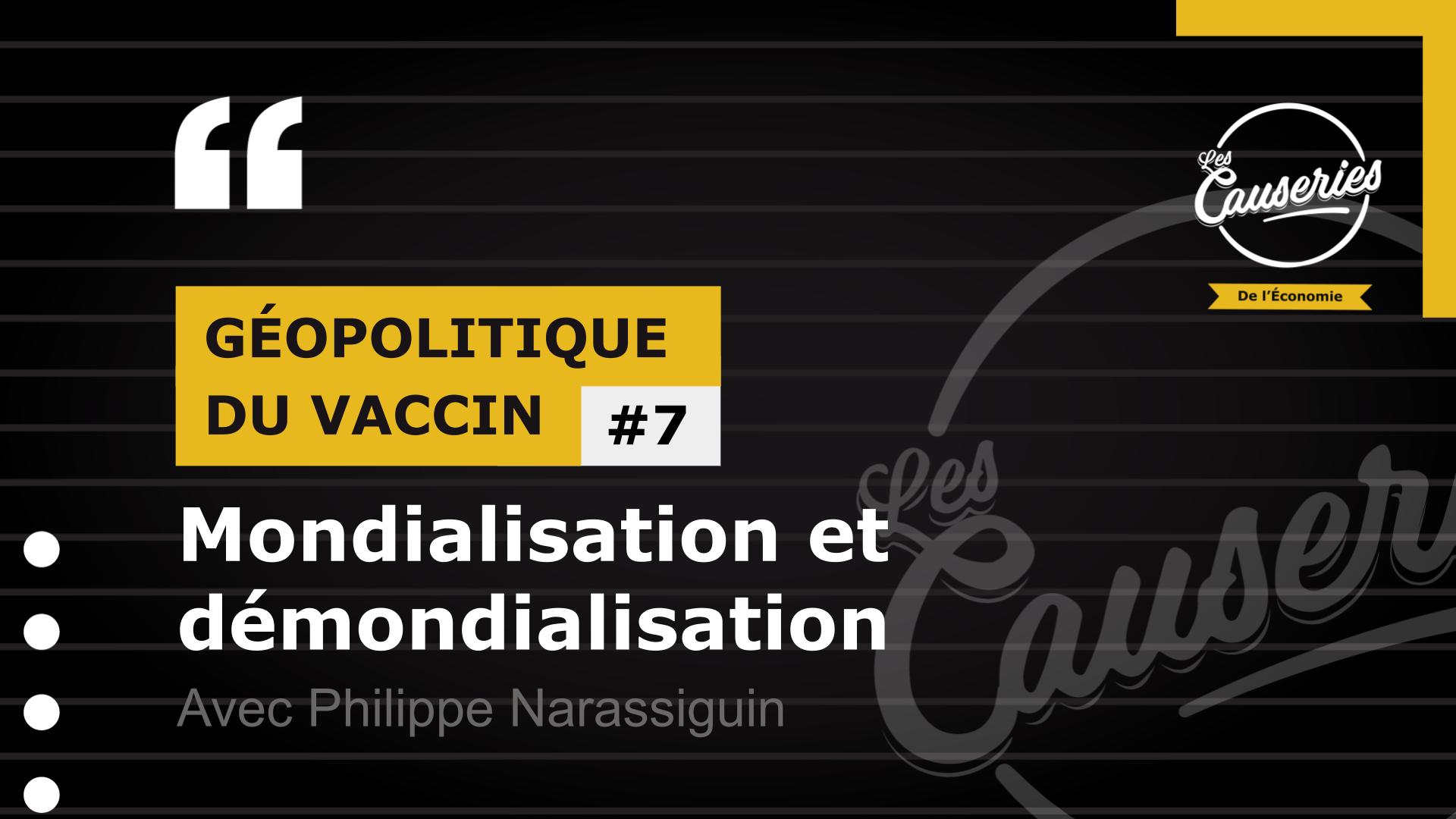 Les Causeries de l'économie - Géopolitique du vaccin #7 - Mondialisation et démondialisation